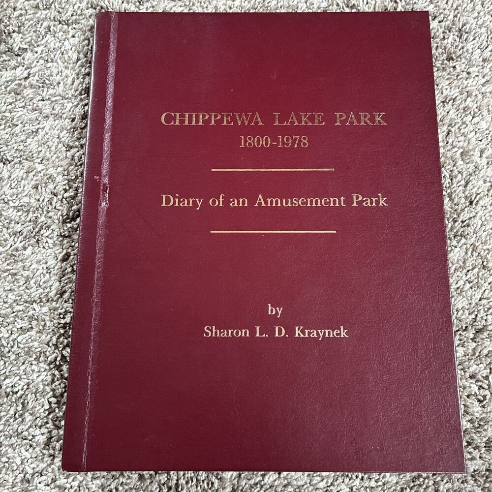 Chippewa Lake Park. Oh -1800-1978 Diary of an Amusement Park-SIGNED by S KRAYNEK
